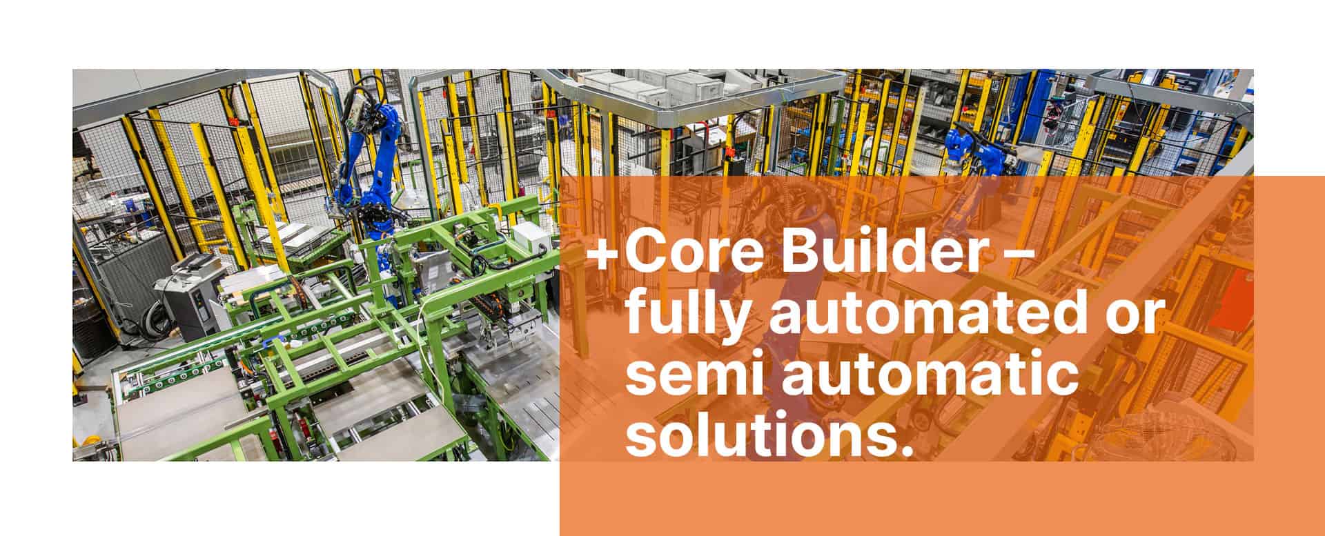 Core Assembly / Core Builder 1 Core Assembly / Core Builder